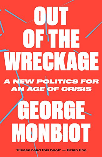 Monbiot: Out of the wreckage book cover